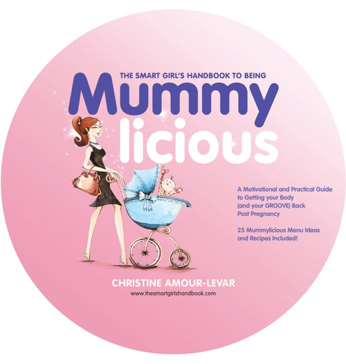 The Smart Girl's Handbook to Being Mummylicious The Smart Girl's Handbook to Being Mummylicious