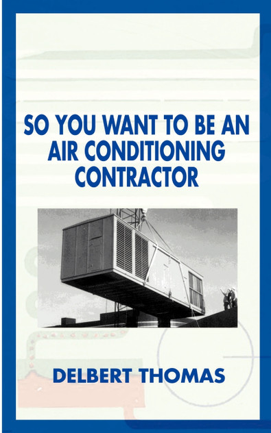 So You Want to Be an Air Conditioning Contractor? So You Want to Be an Air Conditioning Contractor?