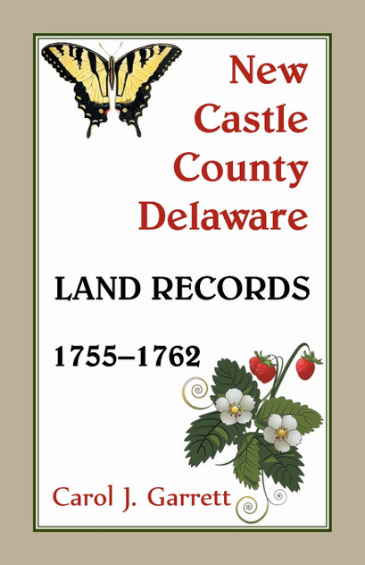 New Castle County, Delaware Land Records, 1755-1762 New Castle County, Delaware Land Records, 1755-1762