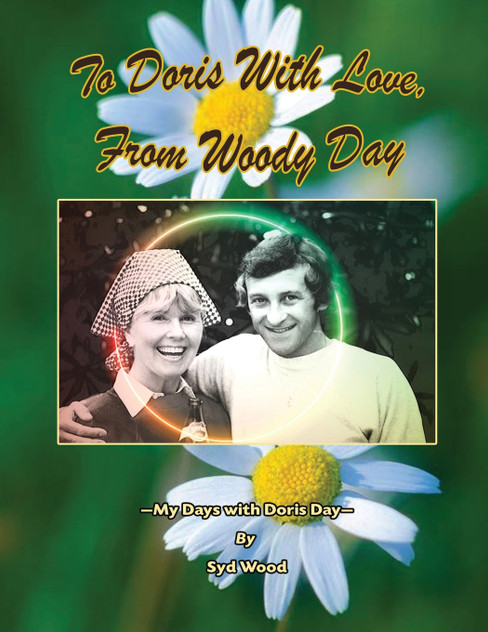 To Doris with Love, From Woody Day My Days with Doris Day To Doris with Love, From Woody Day My Days with Doris Day