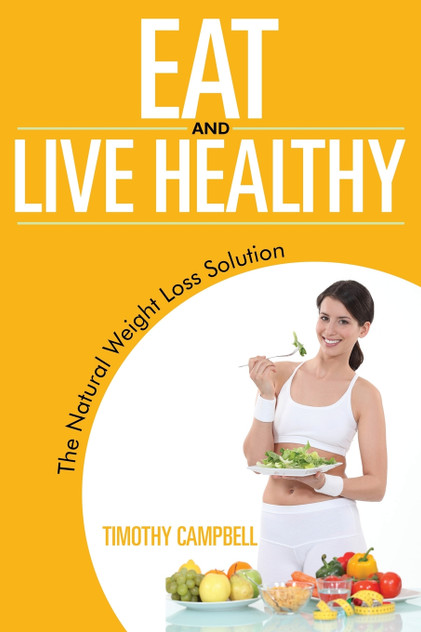 Eat and Live Healthy Eat and Live Healthy