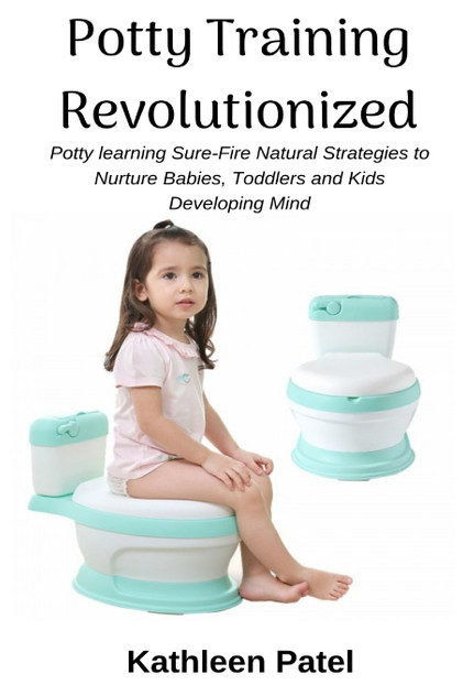 Potty Training Revolutionized Potty Training Revolutionized