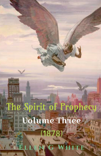 The Spirit of Prophecy Volume Three (1878) The Spirit of Prophecy Volume Three (1878)