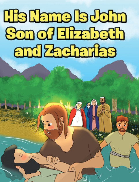 His Name Is John Son of Elizabeth and Zacharias His Name Is John Son of Elizabeth and Zacharias