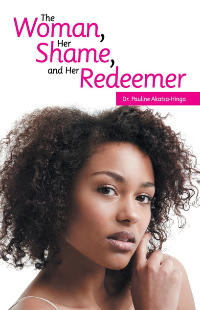 The Woman, Her Shame, and Her Redeemer The Woman, Her Shame, and Her Redeemer