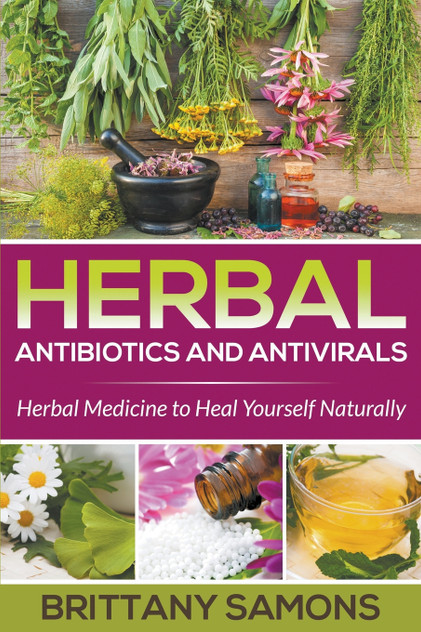 Herbal Antibiotics and Antivirals Herbal Antibiotics and Antivirals