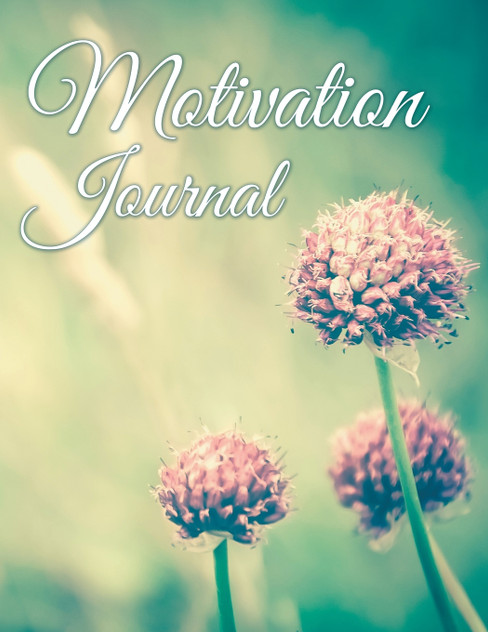 Motivation Journal Motivation Journal
