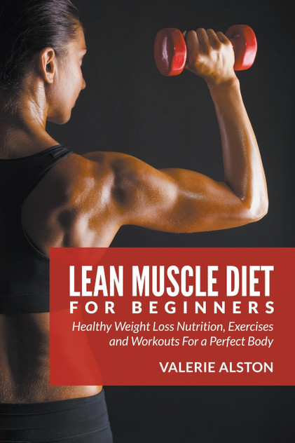 Lean Muscle Diet For Beginners Lean Muscle Diet For Beginners