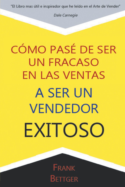 Como Pase de Ser un fracaso en las Ventas a Ser un Vendedor Exitoso Como Pase de Ser un fracaso en las Ventas a Ser un Vendedor Exitoso