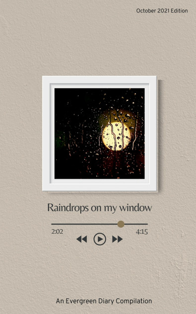 Raindrops on my window Raindrops on my window