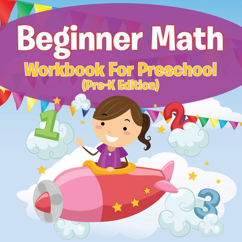 Beginner Math Workbook For Preschool (Pre-K Edition) Beginner Math Workbook For Preschool (Pre-K Edition)