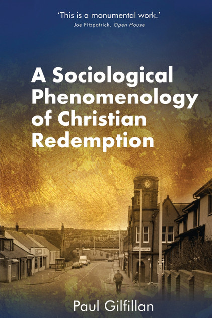 A Sociological Phenomenology of Christian Redemption A Sociological Phenomenology of Christian Redemption