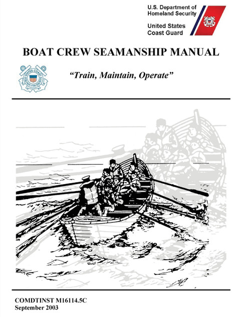 Boat Crew Seamanship Manual (COMDTINST M16114.5C) Boat Crew Seamanship Manual (COMDTINST M16114.5C)