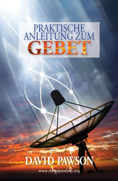 PRAKTISCHE ANLEITUNG ZUM GEBET PRAKTISCHE ANLEITUNG ZUM GEBET