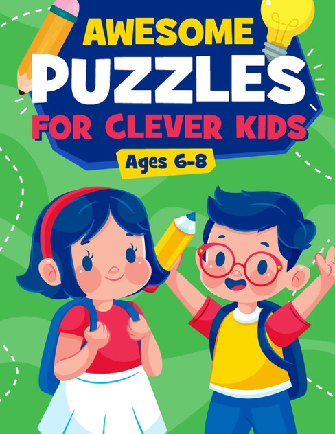 Awesome Puzzles For Clever Kids Ages 6-8 Awesome Puzzles For Clever Kids Ages 6-8
