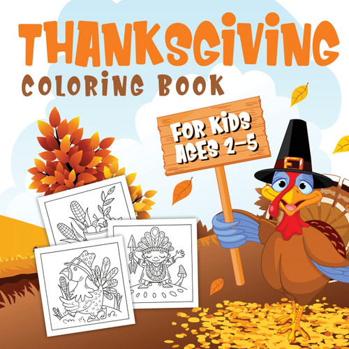 Thanksgiving Coloring Book for Kids Ages 2-5 Thanksgiving Coloring Book for Kids Ages 2-5