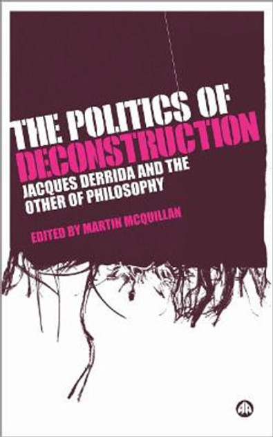 The Politics of Deconstruction The Politics of Deconstruction