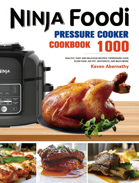The Ninja Foodi Pressure Cooker Cookbook The Ninja Foodi Pressure Cooker Cookbook