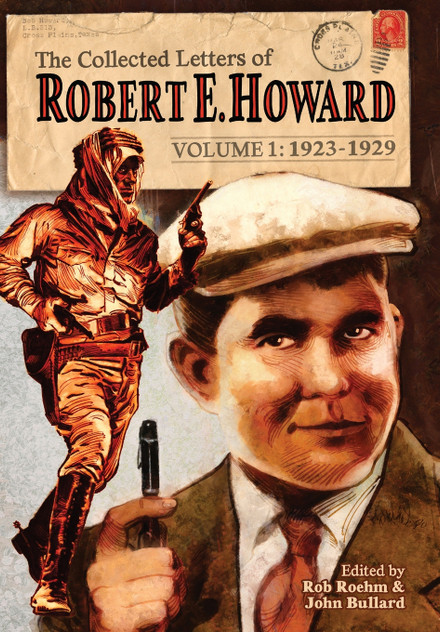 The Collected Letters of Robert E. Howard, Volume 1 The Collected Letters of Robert E. Howard, Volume 1