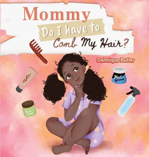 Mommy Do I Have to Comb My Hair? Mommy Do I Have to Comb My Hair?