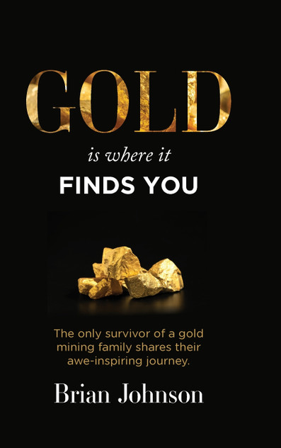 Gold Is Where It Finds You Gold Is Where It Finds You