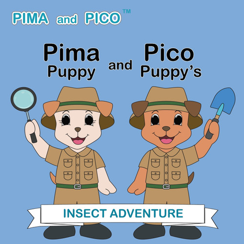 Pima Puppy and Pico Puppy's Insect Adventure Pima Puppy and Pico Puppy's Insect Adventure