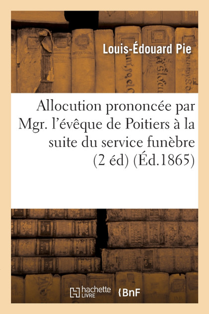 Allocution prononcée par Mgr. l'évêque de Poitiers à la suite du service funèbre célébré dans sa
