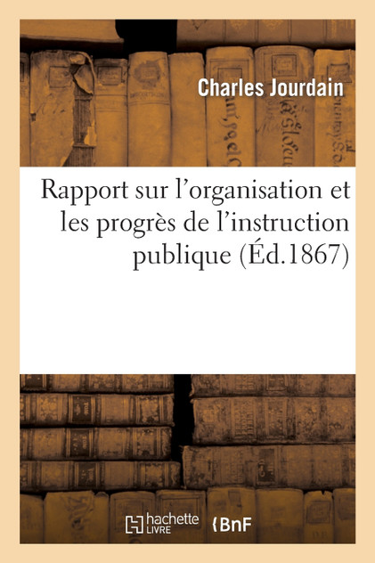Rapport sur l'organisation et les progrès de l'instruction publique Rapport sur l'organisation et les progrès de l'instruction publique