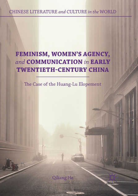 Feminism, Women's Agency, and Communication in Early Twentieth-Century China Feminism, Women's Agency, and Communication in Early Twentieth-Century China