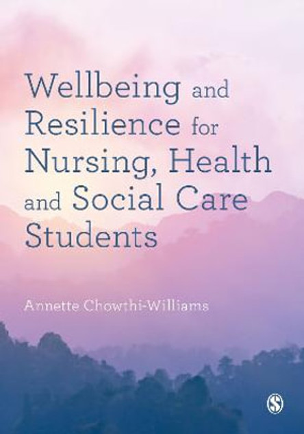 Wellbeing and Resilience for Nursing, Health and Social Care Students Wellbeing and Resilience for Nursing, Health and Social Care Students