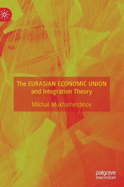 The Eurasian Economic Union and Integration Theory The Eurasian Economic Union and Integration Theory