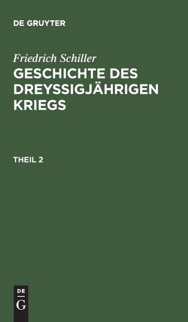 Geschichte des dreyßigjährigen Kriegs, Theil 2, Geschichte des dreyßigjährigen Kriegs Theil 2 Geschichte des dreyßigjährigen Kriegs, Theil 2, Geschichte des dreyßigjährigen Kriegs Theil 2