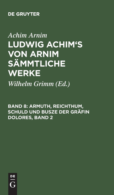 Ludwig Achim's von Arnim sämmtliche Werke, Band 8, Armuth, Reichthum, Schuld und Busze der Gräfin Dolores, Band 2