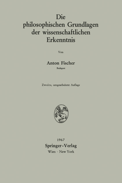 Die philosophischen Grundlagen der wissenschaftlichen Erkenntnis Die philosophischen Grundlagen der wissenschaftlichen Erkenntnis
