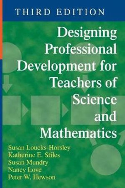 Designing Professional Development for Teachers of Science and Mathematics Designing Professional Development for Teachers of Science and Mathematics