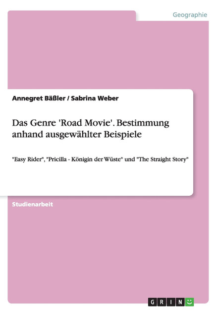 Das Genre 'Road Movie'. Bestimmung anhand ausgewählter Beispiele Das Genre 'Road Movie'. Bestimmung anhand ausgewählter Beispiele