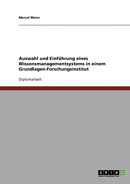 Auswahl und Einführung eines Wissensmanagementsystems Auswahl und Einführung eines Wissensmanagementsystems
