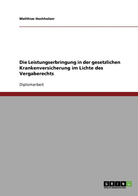 Vergaberecht. Die Leistungserbringung in der gesetzlichen Krankenversicherung Vergaberecht. Die Leistungserbringung in der gesetzlichen Krankenversicherung