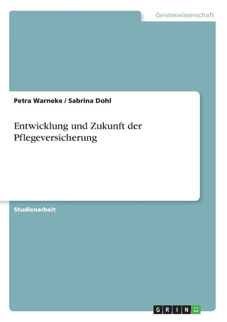 Entwicklung und Zukunft der Pflegeversicherung