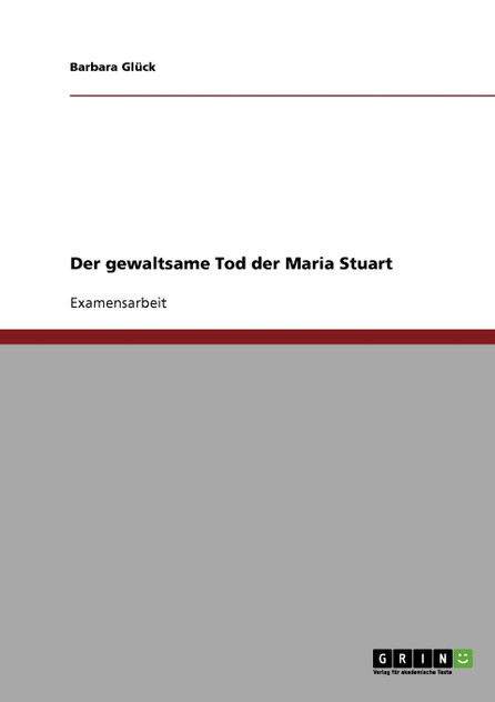 Der gewaltsame Tod der Maria Stuart