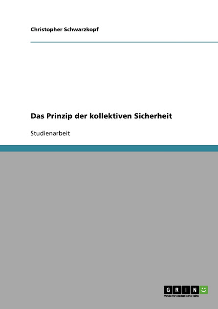 Das Prinzip der kollektiven Sicherheit Das Prinzip der kollektiven Sicherheit