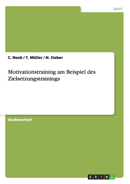 Motivationstraining am Beispiel des Zielsetzungstrainings Motivationstraining am Beispiel des Zielsetzungstrainings
