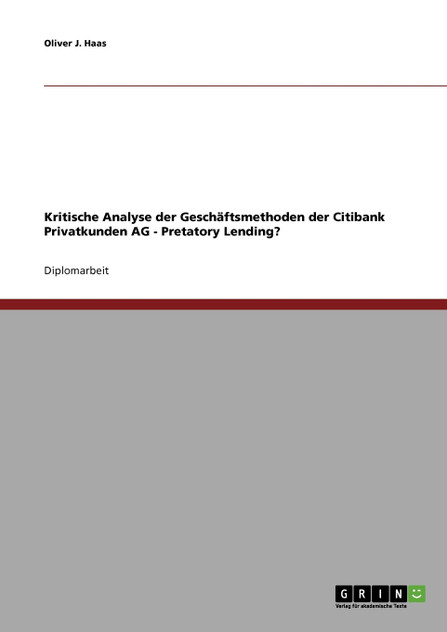 Kritische Analyse der Geschäftsmethoden der Citibank Privatkunden AG - Pretatory Lending? Kritische Analyse der Geschäftsmethoden der Citibank Privatkunden AG - Pretatory Lending?