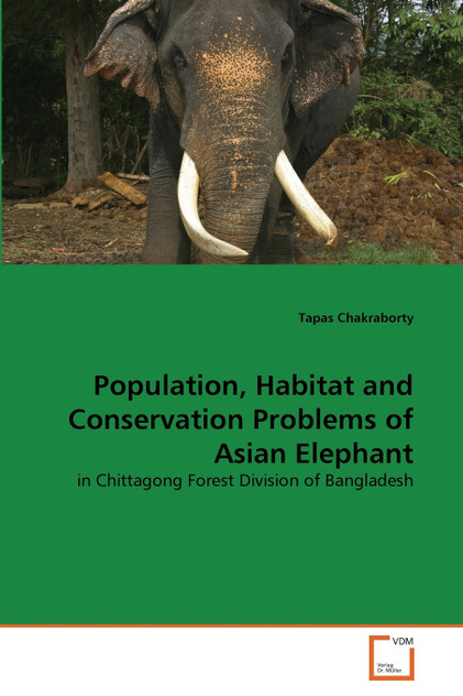 Population, Habitat and Conservation Problems of Asian Elephant