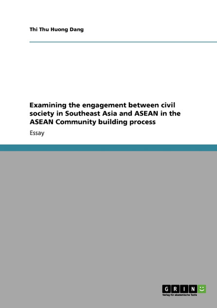 Examining the engagement between civil society in Southeast Asia and ASEAN in the ASEAN Community building process