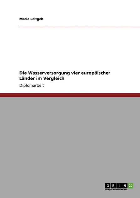 Die Wasserversorgung vier europäischer Länder im Vergleich Die Wasserversorgung vier europäischer Länder im Vergleich