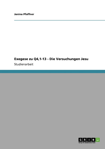Exegese zu Q4,1-13 - Die Versuchungen Jesu Exegese zu Q4,1-13 - Die Versuchungen Jesu