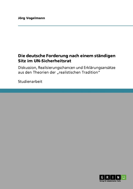 Die deutsche Forderung nach einem ständigen Sitz im UN-Sicherheitsrat Die deutsche Forderung nach einem ständigen Sitz im UN-Sicherheitsrat