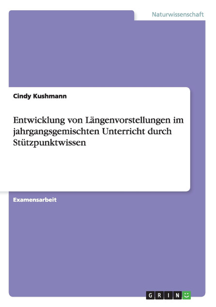 Entwicklung von Längenvorstellungen im jahrgangsgemischten Unterricht durch Stützpunktwissen Entwicklung von Längenvorstellungen im jahrgangsgemischten Unterricht durch Stützpunktwissen