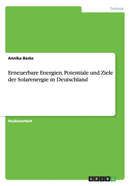 Erneuerbare Energien. Potentiale und Ziele der Solarenergie in Deutschland